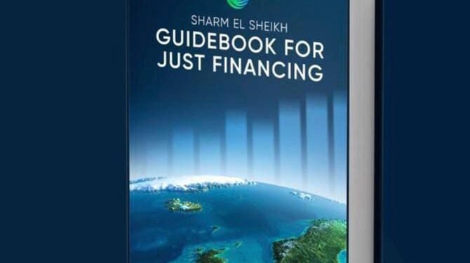 دليل شرم الشيخ للتمويل العادل : تريليون دولار استثمارات مطلوبة في الطاقة المتجددة سنويًا للوصول إلى تنمية منخفضة الكربون بحلول 2050