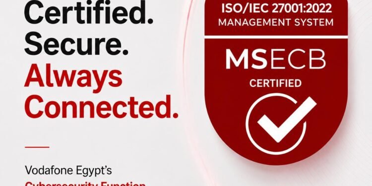 Vodafone Egypt strengthens security for 55 million customers with Company-Wide ISO/IEC 27001 Certification