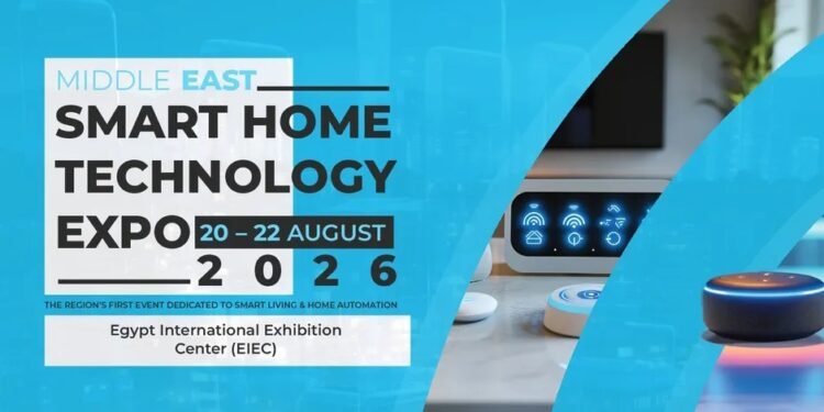 أغسطس المقبل…انطلاق معرض Smart Home Technology Expo 2026 لعرض أحدث حلول المنازل والمدن الذكية
